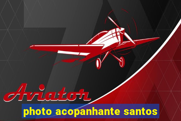 photo acopanhante santos